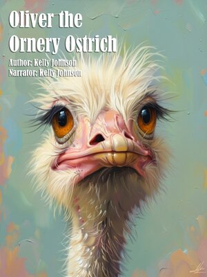 cover image of Oliver the Ornery Ostrich